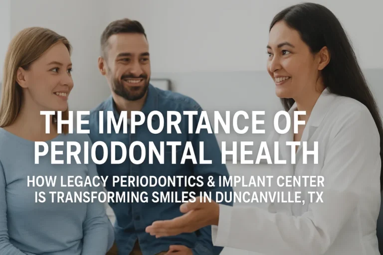 How Legacy Periodontics & Implant Center Is Transforming Smiles in Duncanville, TX